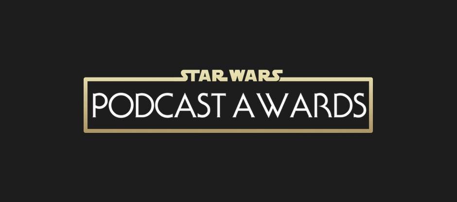 Announcing the Star Wars Podcast Awards! Choose Your Nominees Today!
