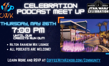 UPDATE: Join the Star Wars Podcast Meetup Thursday, May 26th, at Celebration Anaheim 2022