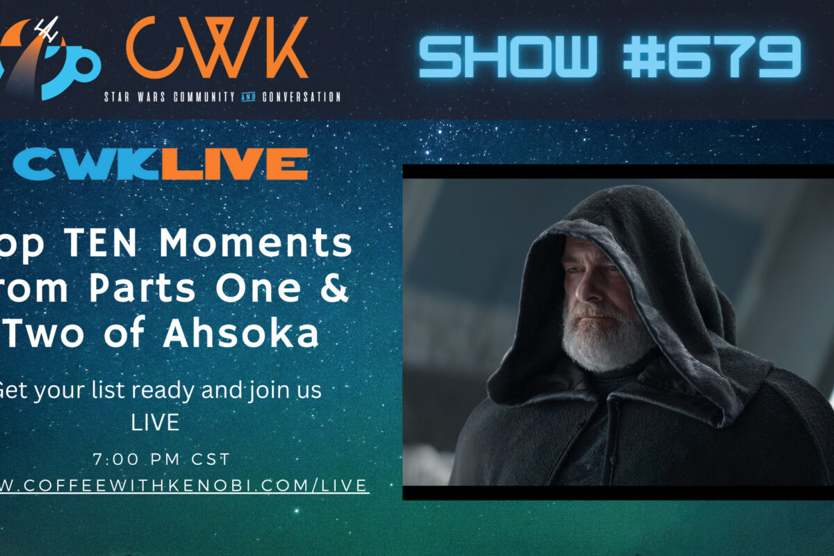 VIDEO CWK LIVE: Top TEN Moments From Ahsoka “Part One” & “Part Two”