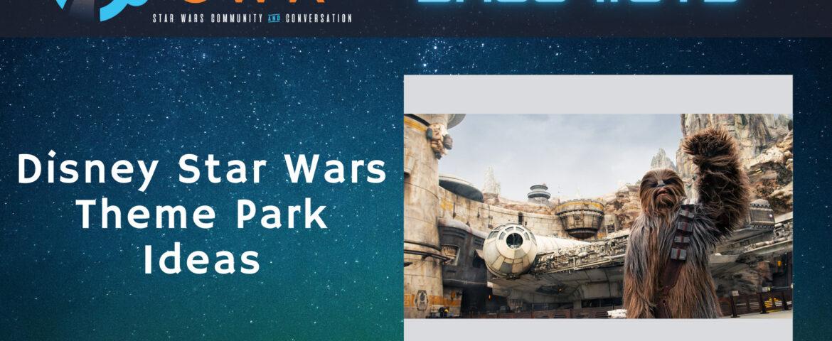 Star Wars Disney Theme Park Ideas