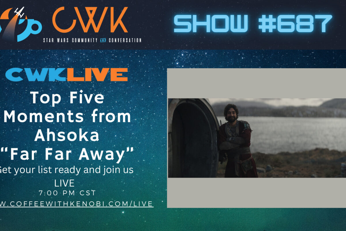 VIDEO CWK LIVE: Top 5 Moments From Ahsoka “Far Far Away”