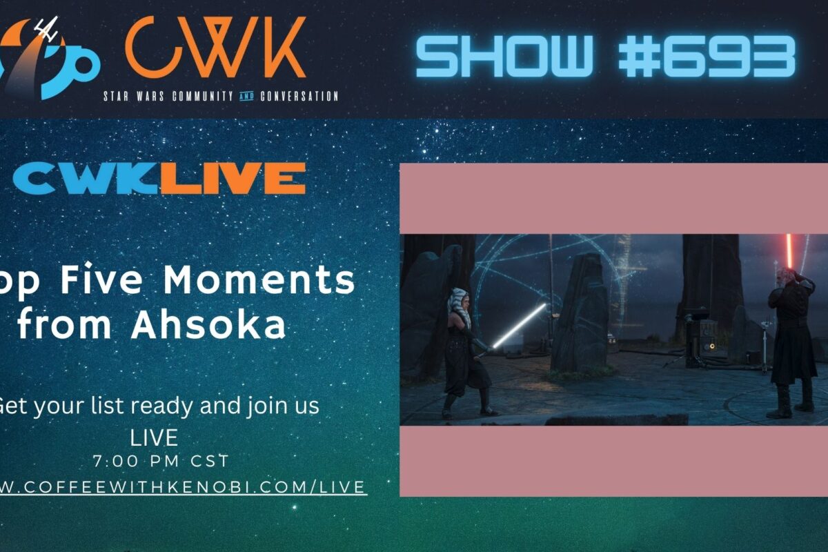 VIDEO CWK LIVE: Top 5 Moments from Ahsoka Episodes 1-8