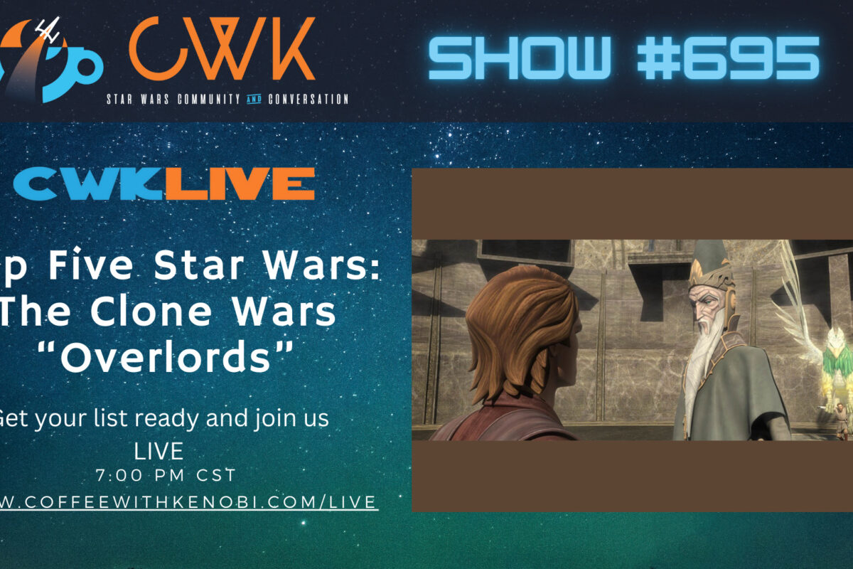 VIDEO CWK LIVE: Top 5 Moments from Star Wars The Clone Wars “Overlords”