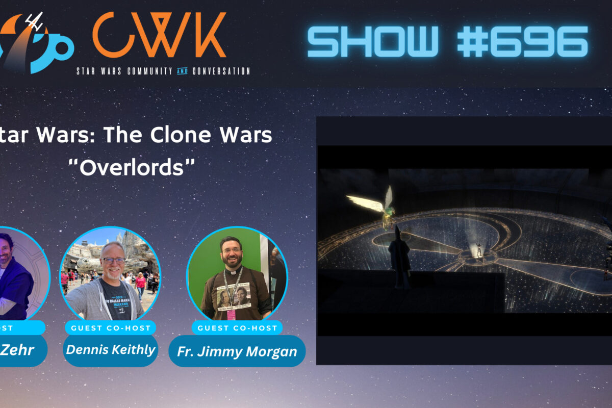 CWK Show #696: Star Wars The Clone Wars- “Overlords”