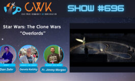 CWK Show #696: Star Wars The Clone Wars- "Overlords"