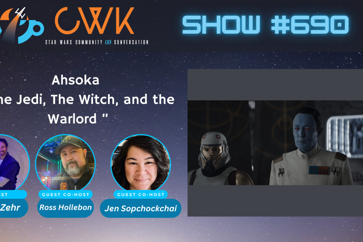 CWK Show #690 Ahsoka- “The Jedi, The Witch, and the Warlord”