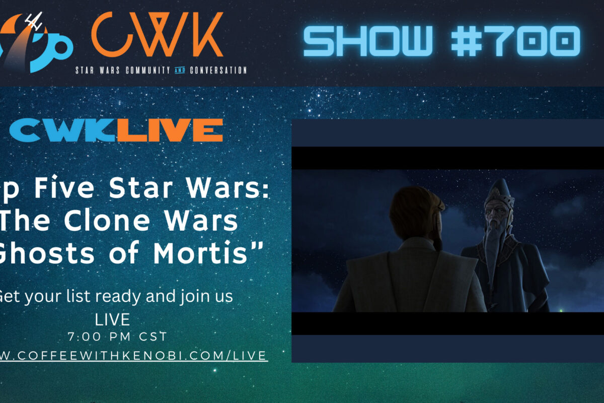CWK Show #700: Top Five Moments From Star Wars The Clone Wars “Ghosts of Mortis”