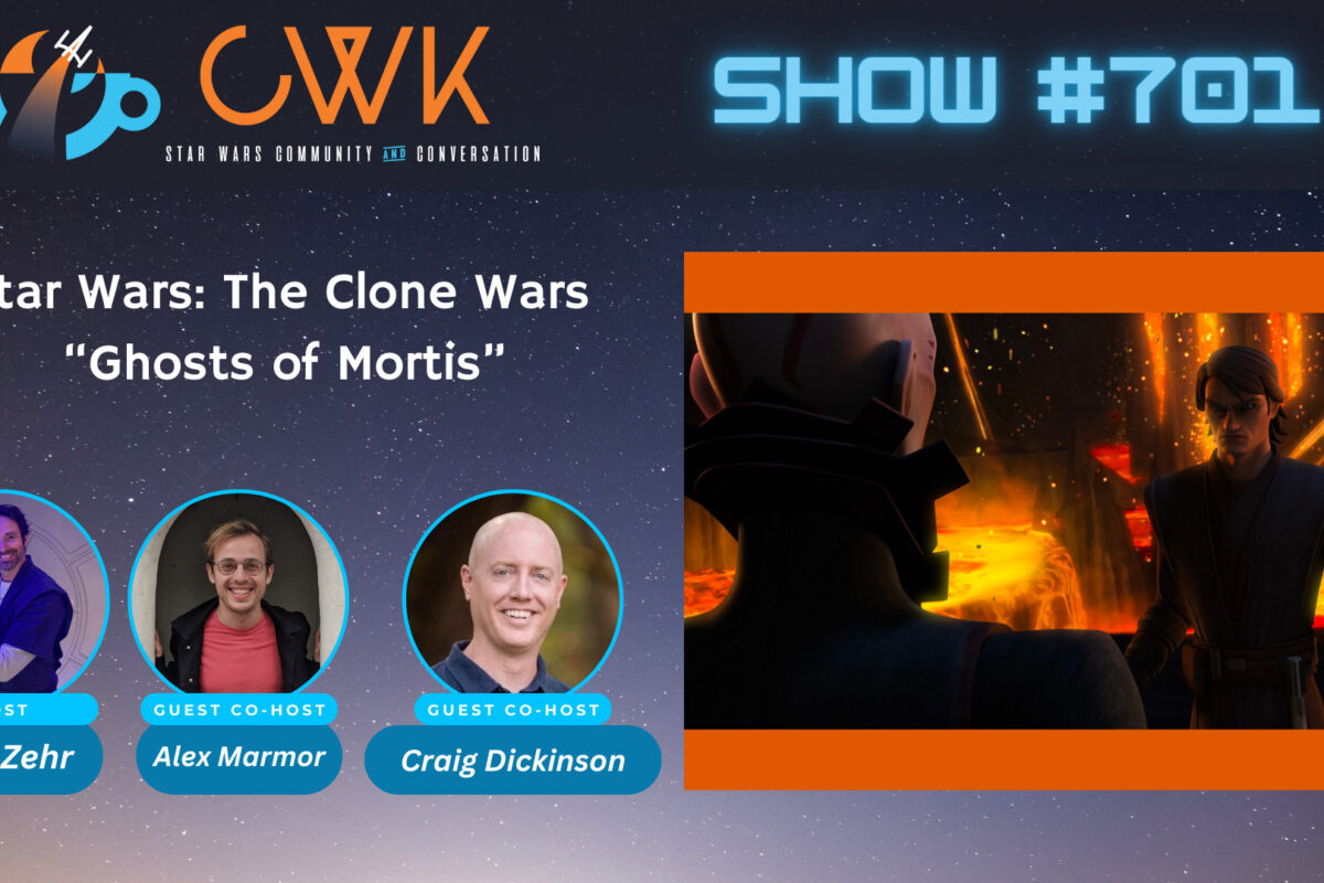 CWK Show #701: Star Wars The Clone Wars- “Ghosts of Mortis”