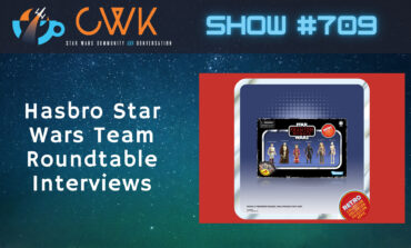CWK Show #709: Hasbro Star Wars Team Interviews