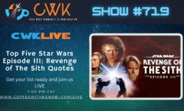 VIDEO CWK LIVE: Top Five Star Wars Episode III: Revenge of The Sith Quotes