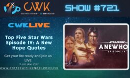 VIDEO CWK LIVE: Top Five Star Wars Episode IV: A New Hope Quotes