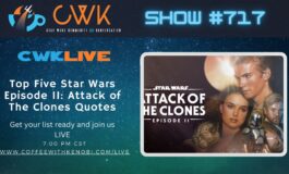 VIDEO CWK LIVE: Top Five Star Wars Episode II: Attack of The Clones Quotes