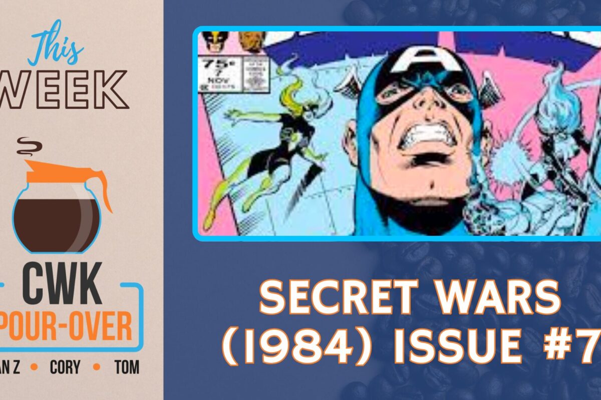 CWK Pour-Over: Marvel Superheroes Secret Wars (1984) #7 Review