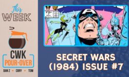CWK Pour-Over: Marvel Superheroes Secret Wars (1984) #7 Review