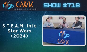 CWK Show #718: STEAM Into Star Wars LIVE (2024)