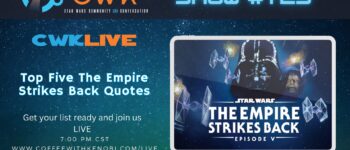 VIDEO CWK LIVE: Top Five The Empire Strikes Back Quotes