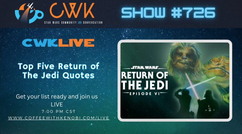 VIDEO CWK LIVE: Top Five Return of The Jedi Quotes