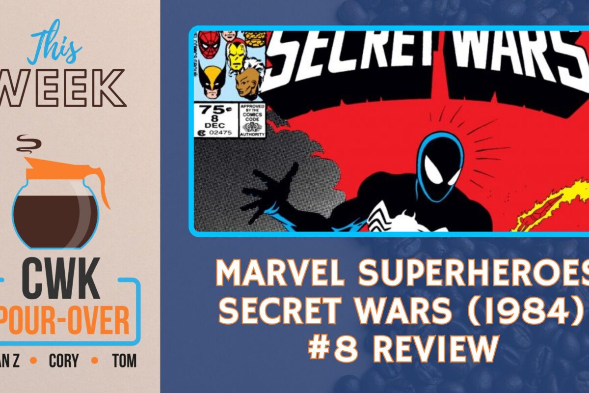 CWK Pour-Over: Marvel Superheroes Secret Wars (1984) #8 Review