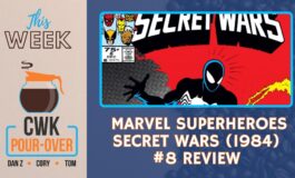 CWK Pour-Over: Marvel Superheroes Secret Wars (1984) #8 Review