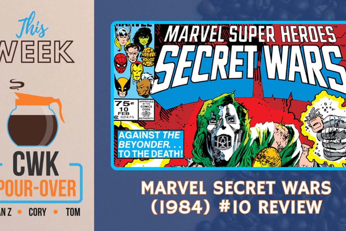 CWK Pour-Over: Marvel Superheroes Secret Wars (1984) #10 Review