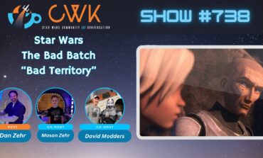 CWK Show #738: The Bad Batch- “Bad Territory"