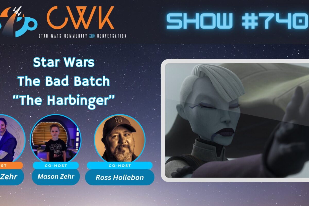 CWK Show #740: The Bad Batch- “The Harbinger”