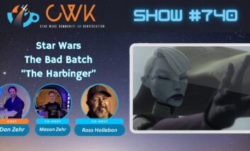 CWK Show #740: The Bad Batch- “The Harbinger"