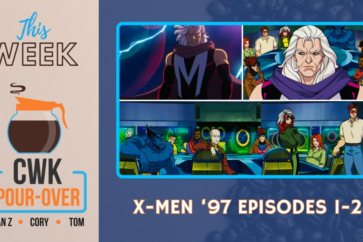 CWK Pour-Over: X-Men ‘97 Episodes 1-2