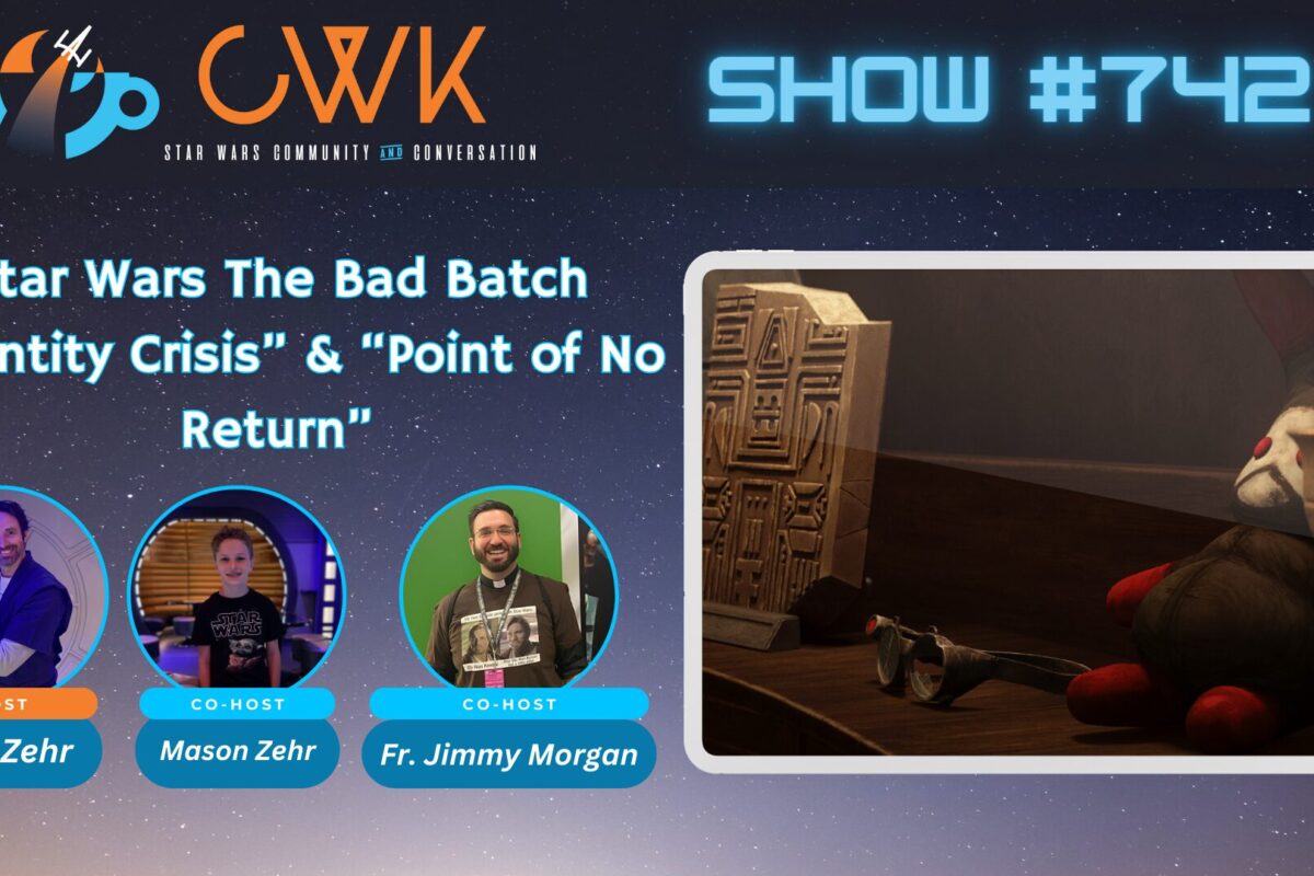 CWK Show #742: The Bad Batch- “Identity Crisis” & “Point of No Return”