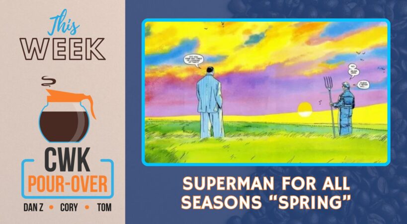 CWK Pour-Over: Superman For All Seasons “Spring” (Issue #1)