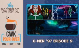 CWK Pour-Over: X-Men ‘97 Episode 9