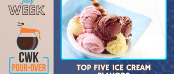 CWK Pour-Over: Top Five Ice Cream Flavors